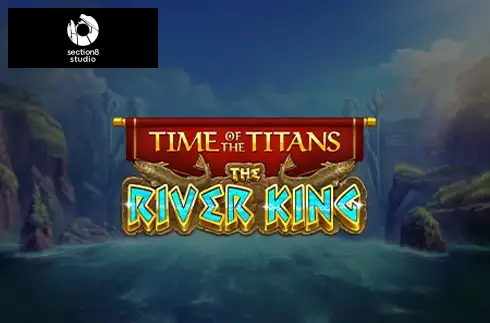 Time of the Titans - The River King